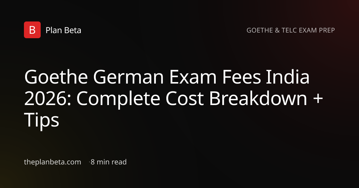 Goethe German Exam Fees India 2026: A1-B2 Complete Costs | Plan Beta